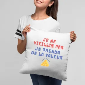 Coussin Je ne vieillis pas je prends de la valeur